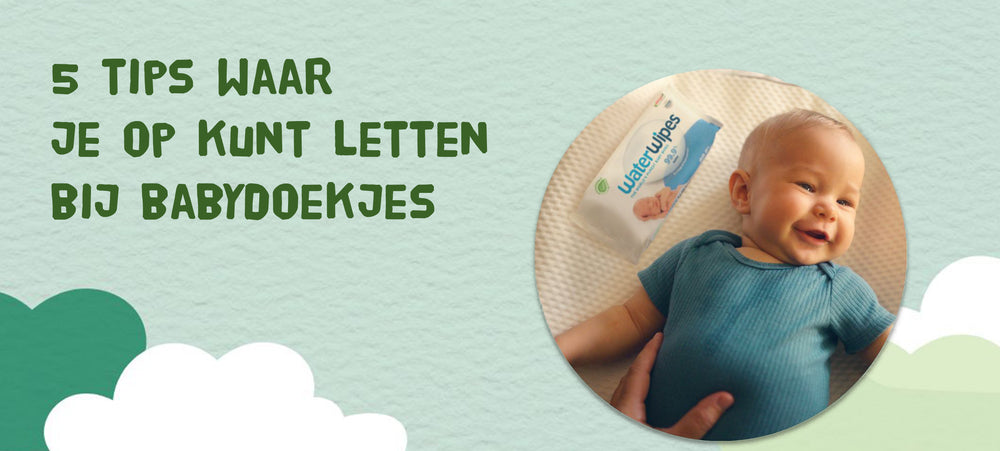 5 Tips waar je op kunt letten bij babydoekjes